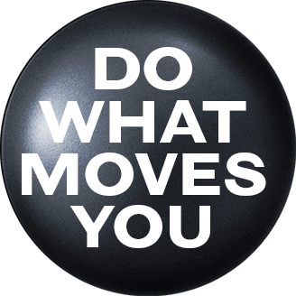 Do What Moves You Button